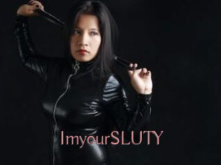 ImyourSLUTY