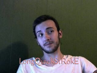 LongQuickStRokE