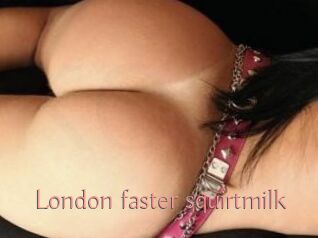 London_faster_squirtmilk