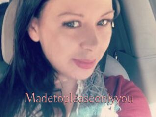 Madetopleaseonlyyou