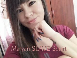 Maryan_SLAVE_Squirt