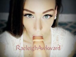 RaeleighAwkward