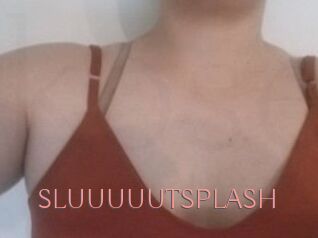 SLUUUUUTSPLASH_