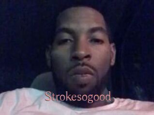 Strokesogood