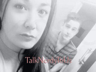 TalkNerdyToUs
