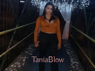 TaniaBlow