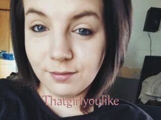Thatgirlyoulike Kostenlose Sexcams