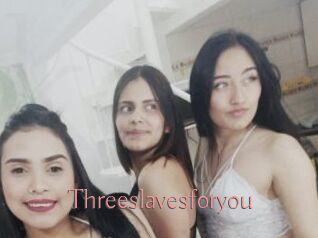 Threeslavesforyou