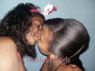 Twodebridgirls