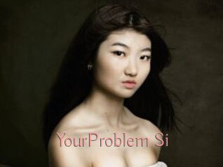 YourProblem_Si