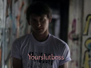 Yourslutboss